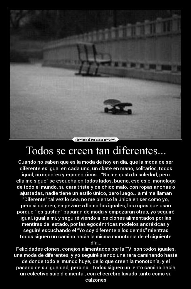 Todos se creen tan diferentes... -