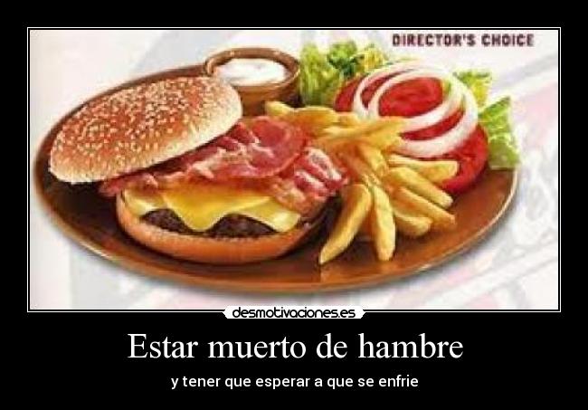 Estar muerto de hambre -
