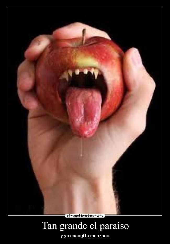 Tan grande el paraíso - y yo escogí tu manzana