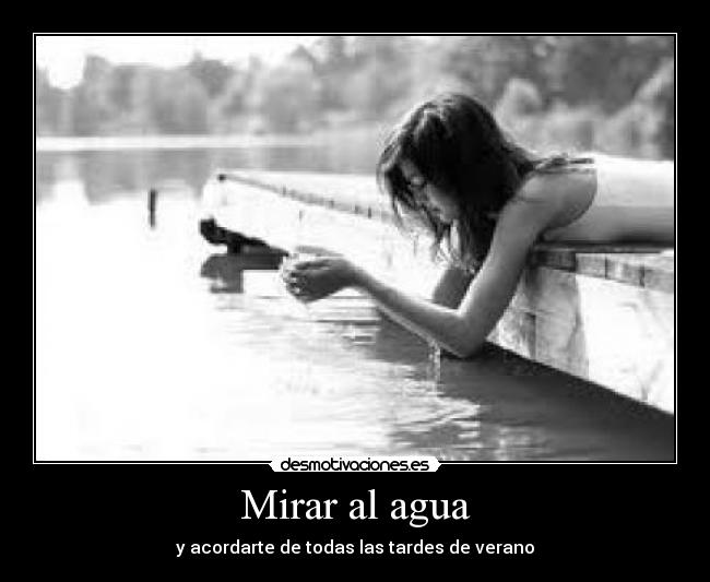 Mirar al agua - 