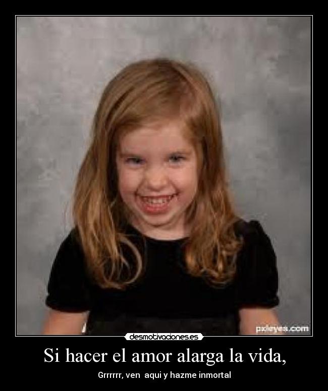 Si hacer el amor alarga la vida, -