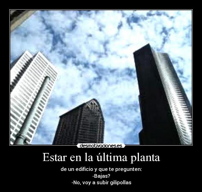 Estar en la última planta -