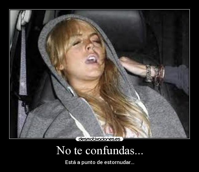 No te confundas... - 