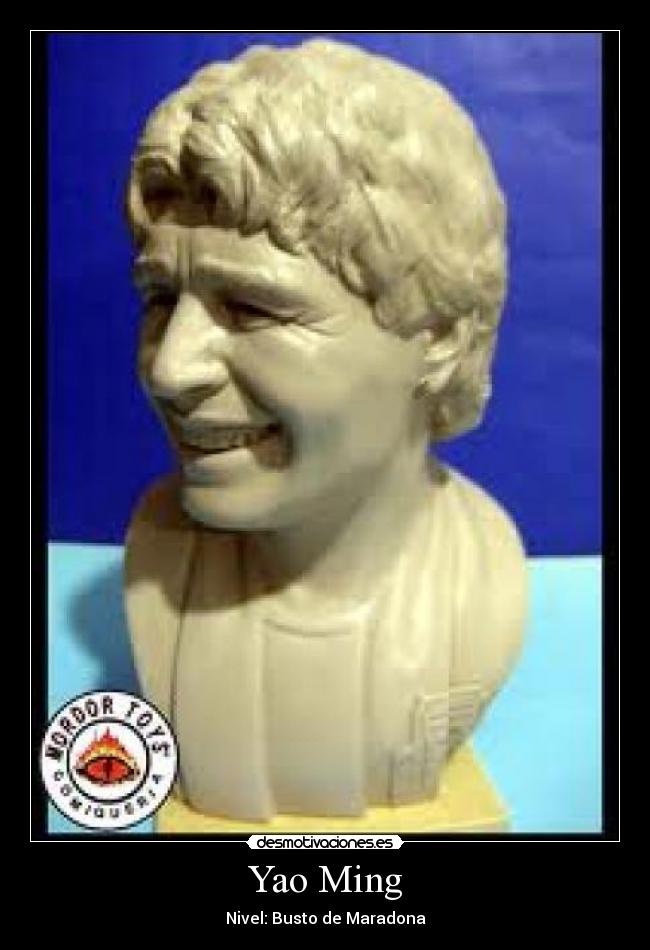 Yao Ming - Nivel: Busto de Maradona