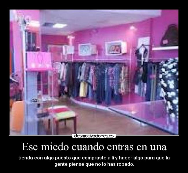 Ese miedo cuando entras en una -