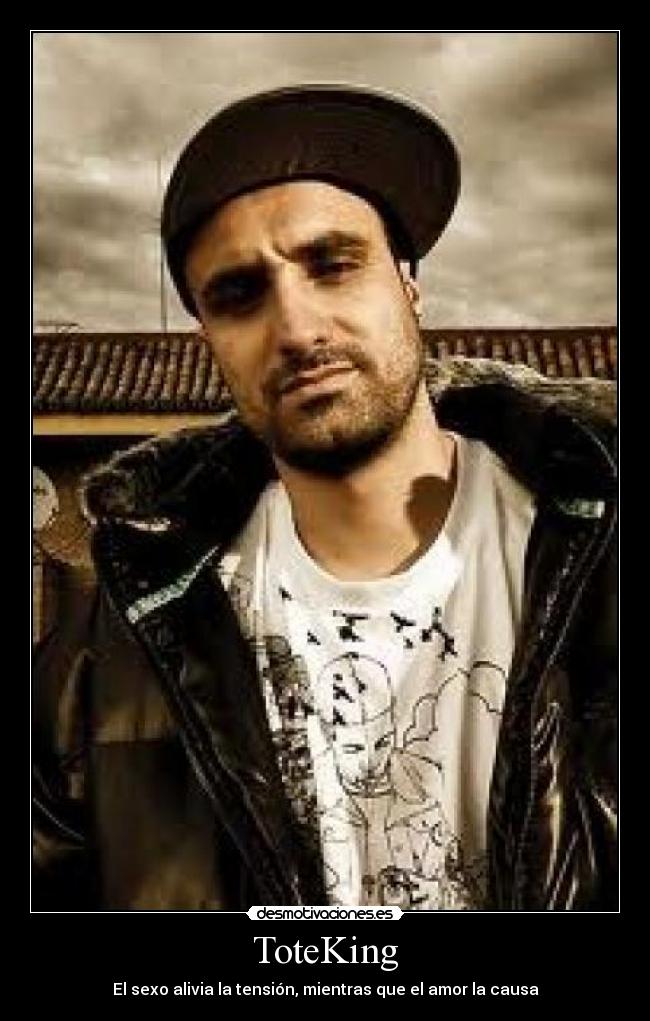 ToteKing - El sexo alivia la tensión, mientras que el amor la causa