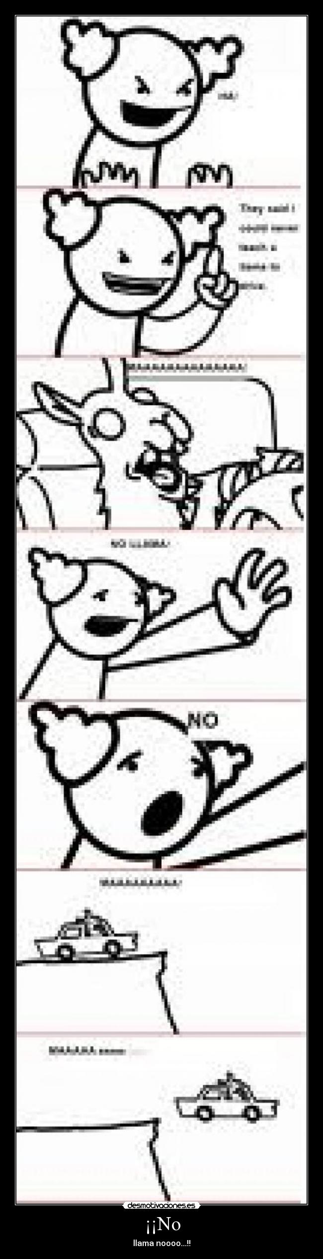 ¡¡No - llama noooo...!!