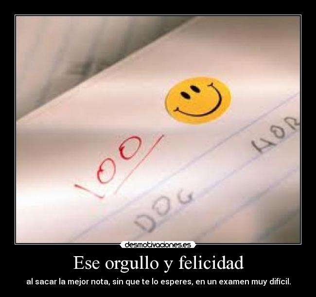 Ese orgullo y felicidad -