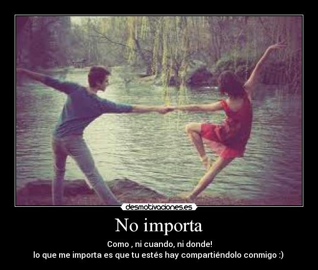 No importa -