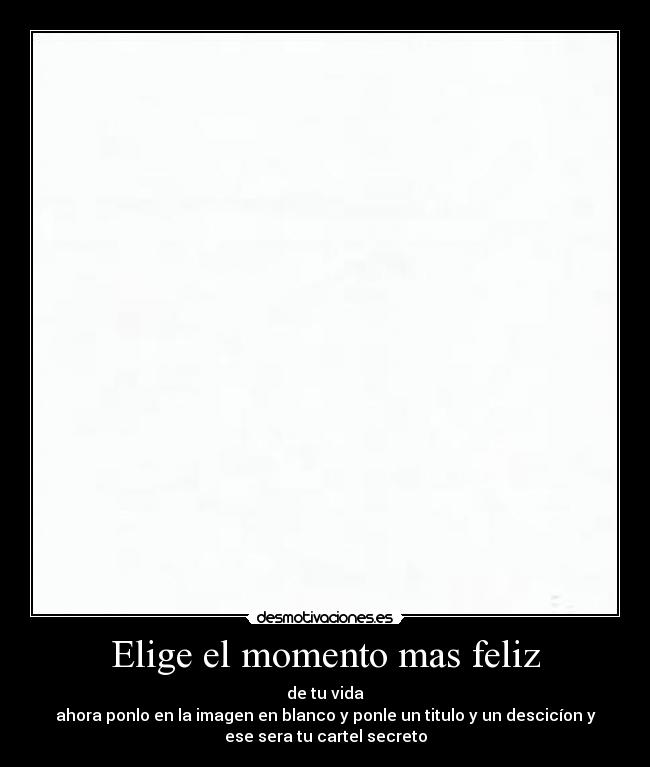 Elige el momento mas feliz - 