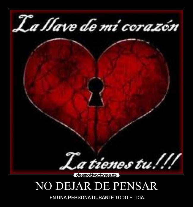 NO DEJAR DE PENSAR - EN UNA PERSONA DURANTE TODO EL DIA