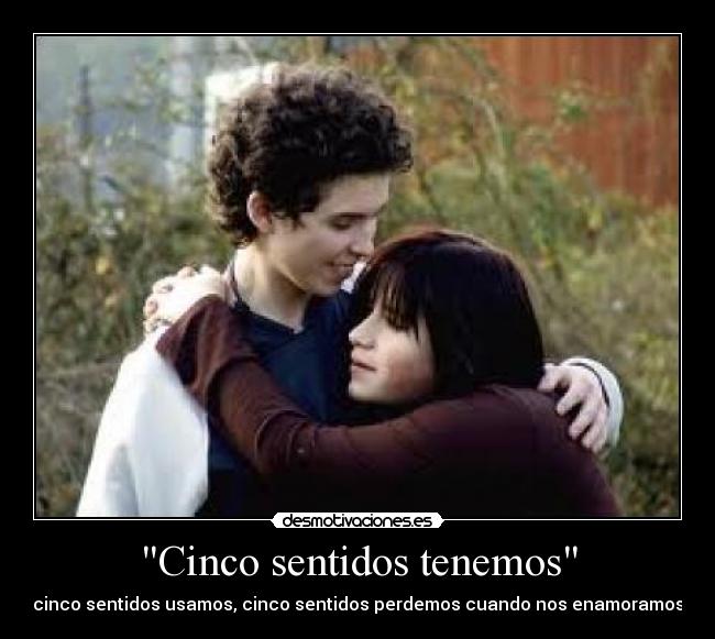 Cinco sentidos tenemos - cinco sentidos usamos, cinco sentidos perdemos cuando nos enamoramos
