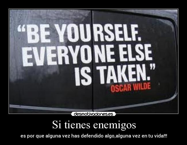 Si tienes enemigos -