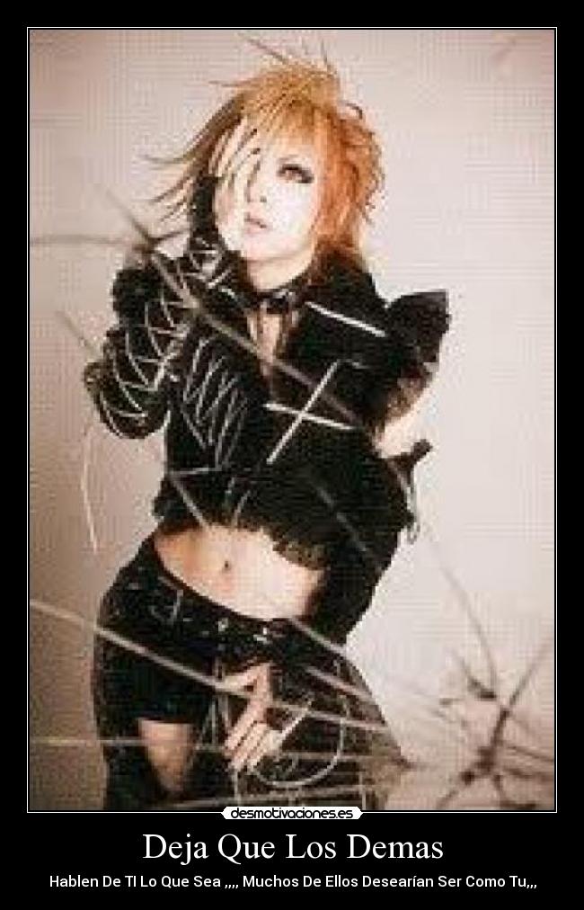 Deja Que Los Demas - Hablen De TI Lo Que Sea ,,,, Muchos De Ellos Desearían Ser Como Tu,,,