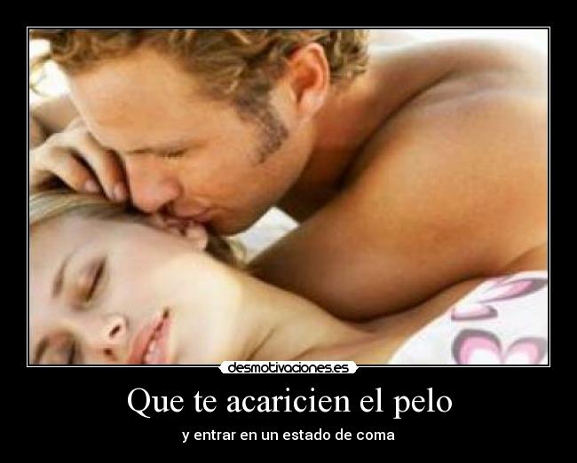 Que te acaricien el pelo - 