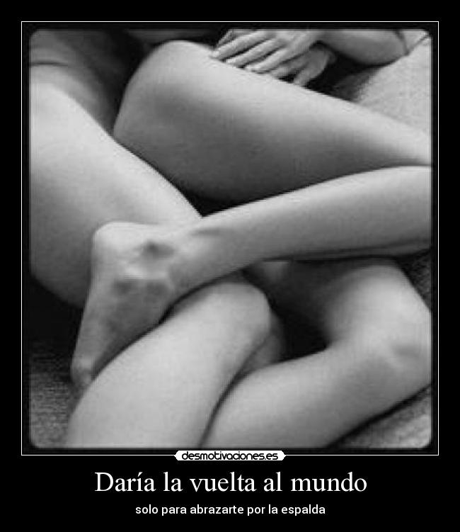 Daría la vuelta al mundo -