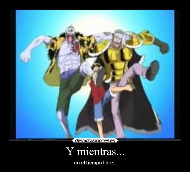 Y mientras... - en el tiempo libre...