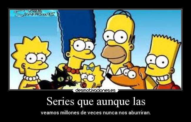 Series que aunque las - veamos millones de veces nunca nos aburriran.