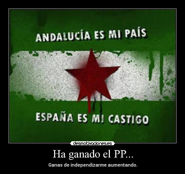 Ha ganado el PP... - Ganas de independizarme aumentando.