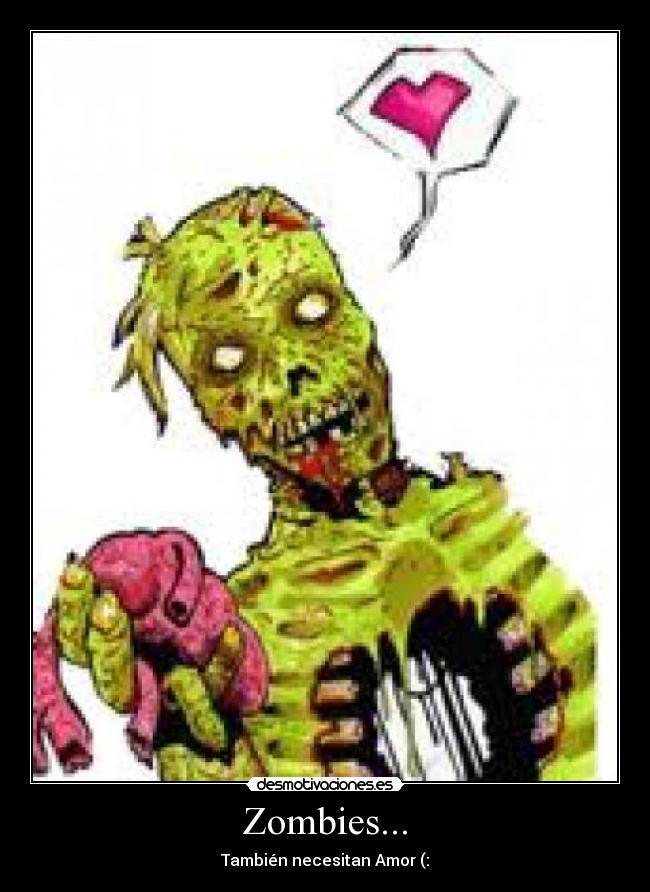 Zombies... - También necesitan Amor (:
