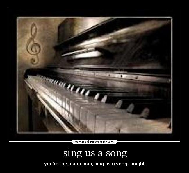 sing us a song -