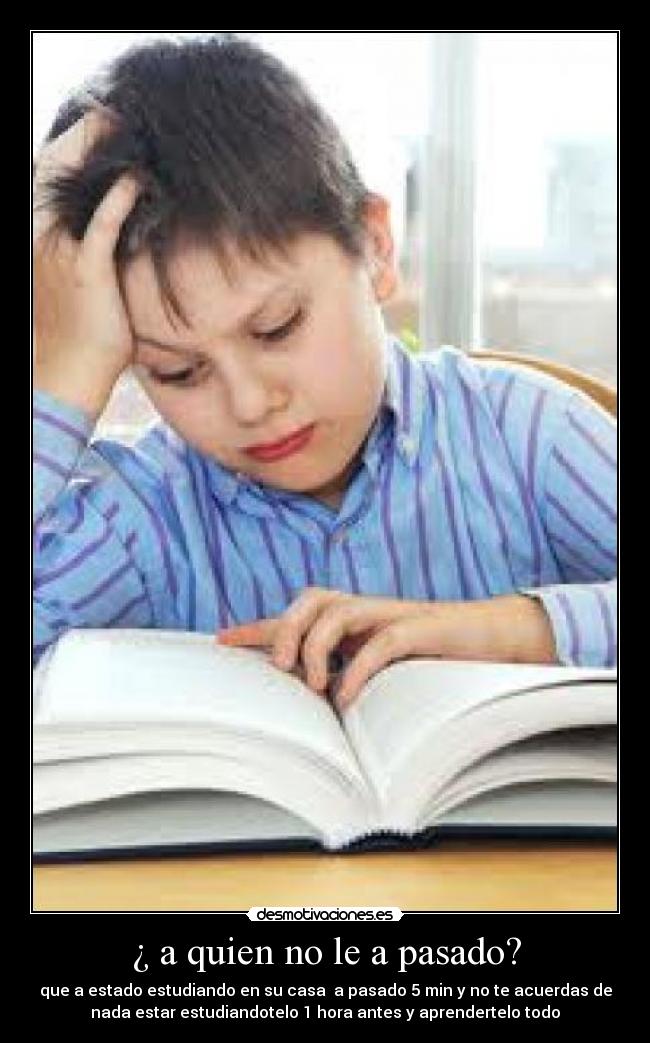 ¿ a quien no le a pasado? - 