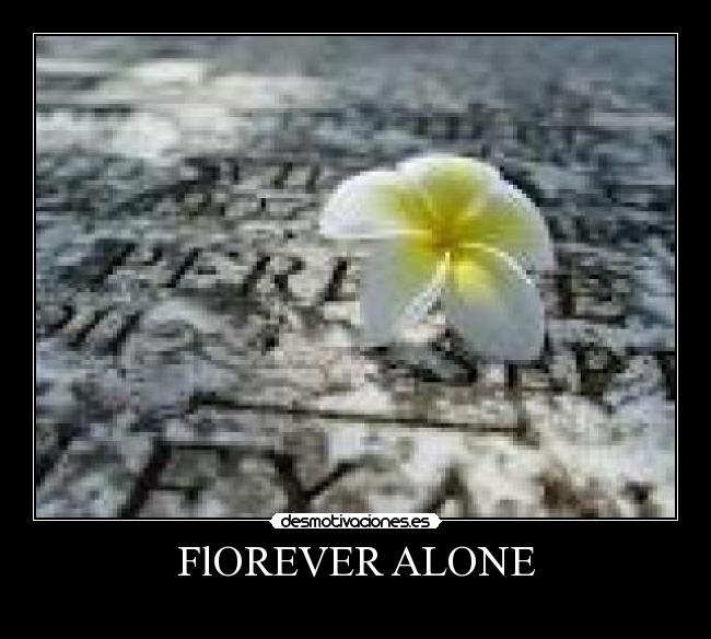 FlOREVER ALONE -