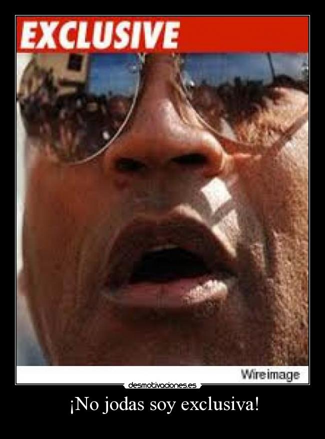 ¡No jodas soy exclusiva! - 