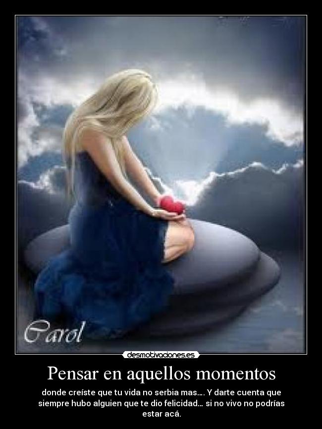 Pensar en aquellos momentos -