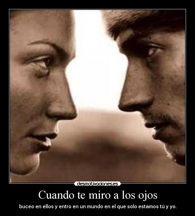 Cuando te miro a los ojos -