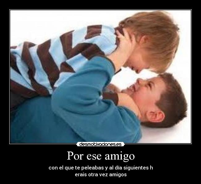 Por ese amigo -