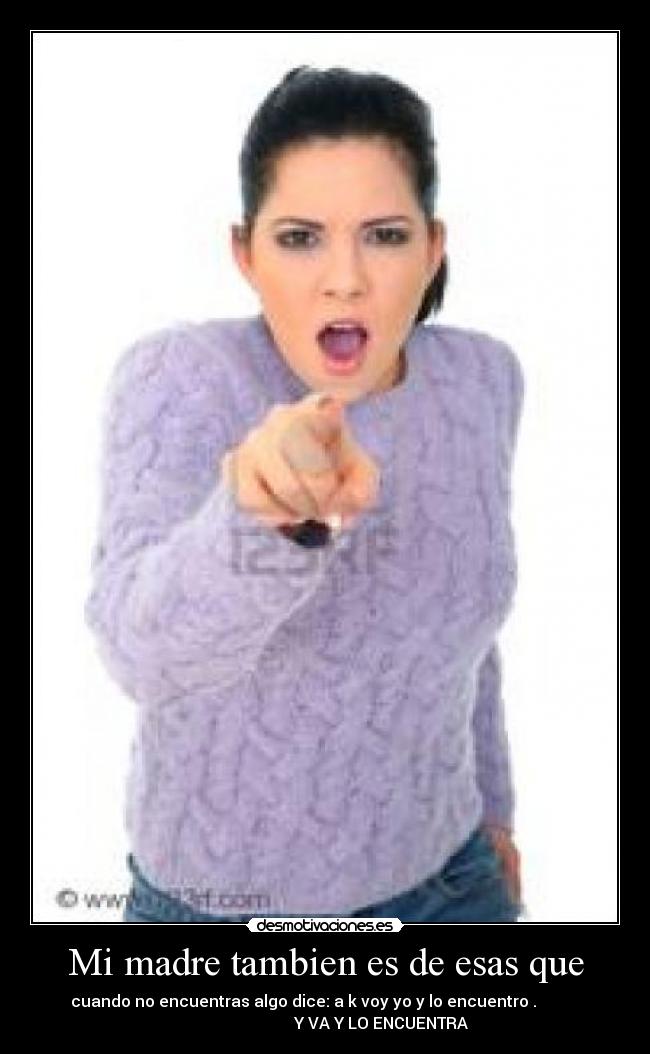 Mi madre tambien es de esas que -