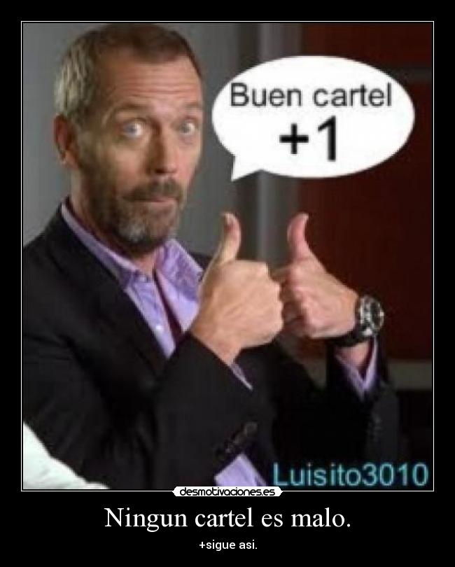 Ningun cartel es malo. -