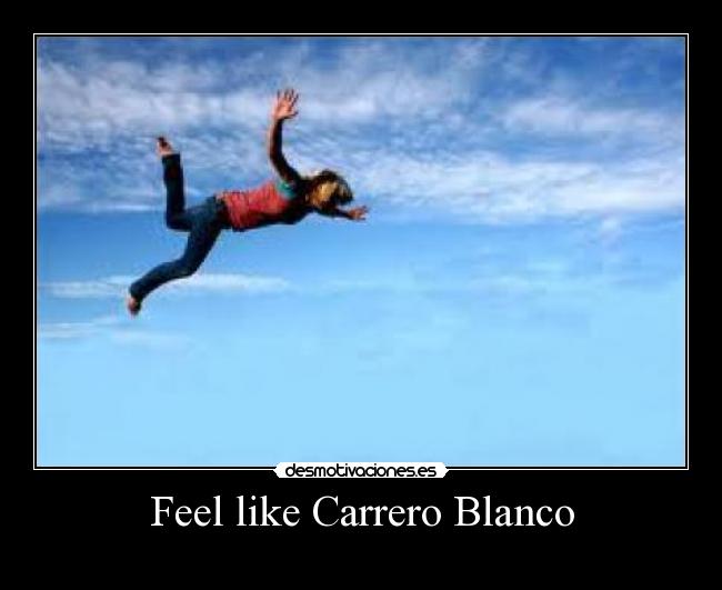 Feel like Carrero Blanco -