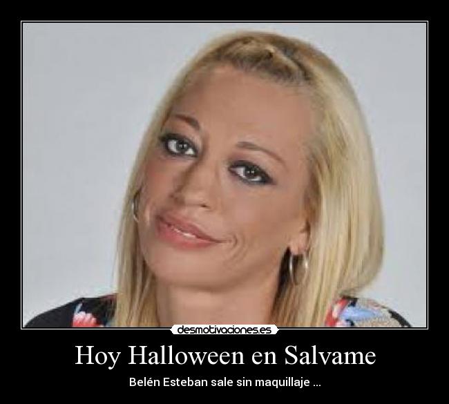 Hoy Halloween en Salvame - Belén Esteban sale sin maquillaje ...