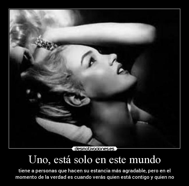 Uno, está solo en este mundo -