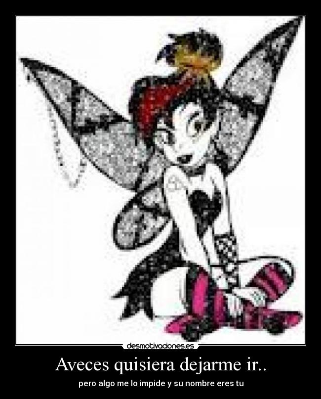 Aveces quisiera dejarme ir.. -