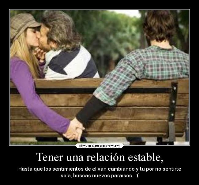 Tener una relación estable, -