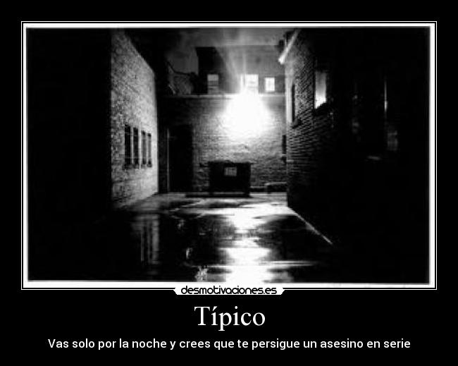 Típico - Vas solo por la noche y crees que te persigue un asesino en serie