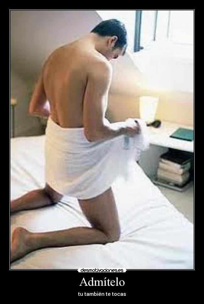 Admítelo - tu también te tocas