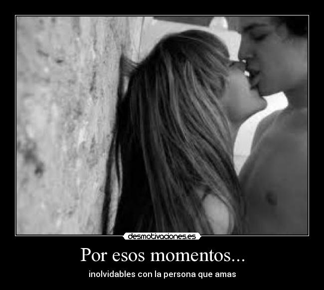 Por esos momentos... - 