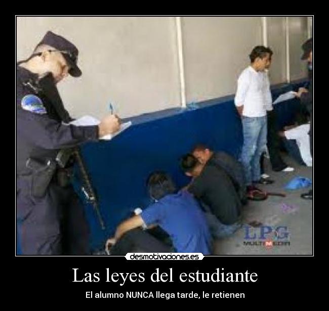 Las leyes del estudiante - El alumno NUNCA llega tarde, le retienen