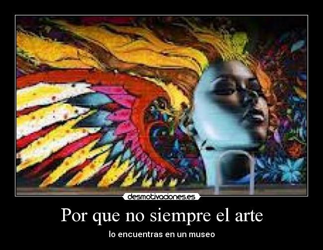 Por que no siempre el arte - lo encuentras en un museo