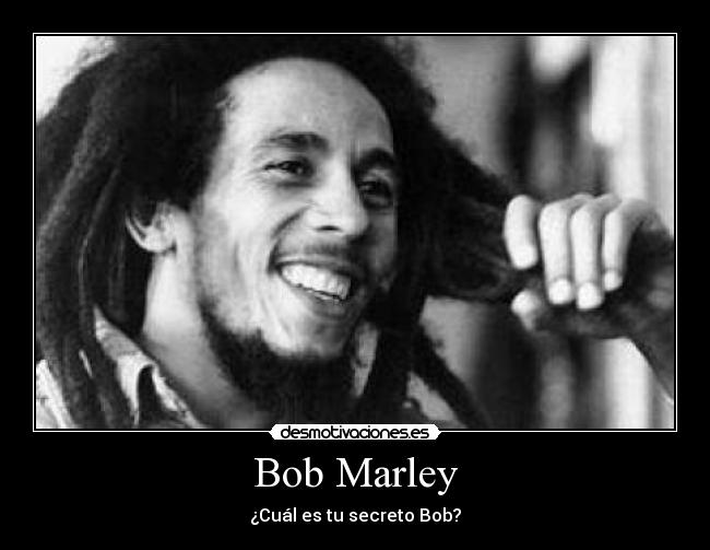 Bob Marley - ¿Cuál es tu secreto Bob?