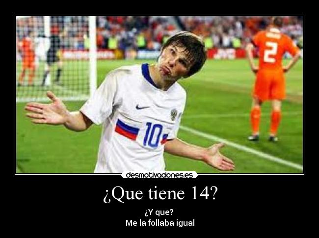 ¿Que tiene 14? - 