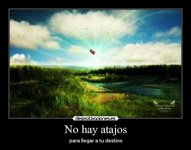 No hay atajos - para llegar a tu destino