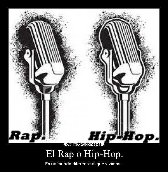 El Rap o Hip-Hop. -
