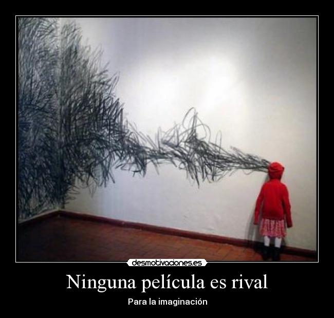 Ninguna película es rival - Para la imaginación