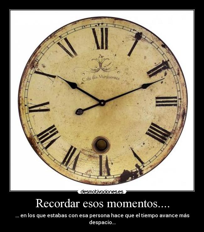 Recordar esos momentos.... - 