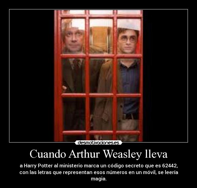 Cuando Arthur Weasley lleva -